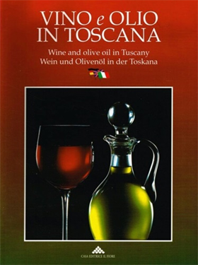 Vino e olio in Toscana. Wine and olive oil in Tuscany. Wein und Olivenol in der